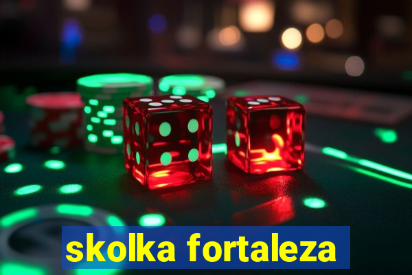 skolka fortaleza